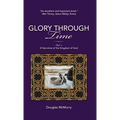 Glory Through Time, Vol. 1: A Narrative of the Kingdom of God