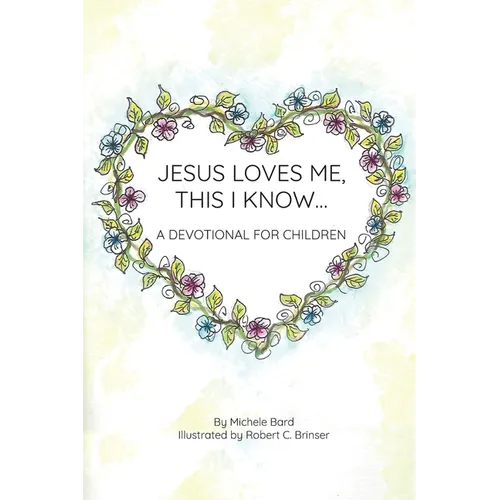 Jesus Loves Me, This I Know: A Devotional For Children