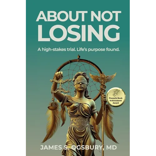About Not Losing: A high-stakes trial. Life's purpose found.