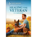 Healing the Veteran: An Uplifting Inspirational Romance