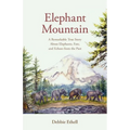 Elephant Mountain: A Remarkable True Story About Elephants, Fate, and Echoes from the Past