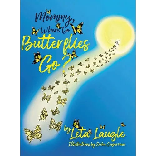Mommy, Where Do Butterflies Go?