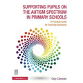 Supporting Pupils on the Autism Spectrum in Primary Schools: A Practical Guide for Teaching Assistants