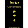 Bushido: A Modern Adaptation of the Ancient Code of the Samurai