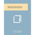 True and False Paths in Spiritual Investigation