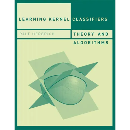 Learning Kernel Classifiers: Theory and Algorithms