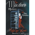 The Macabre Modern and Other Morbidities