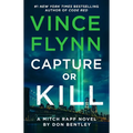 Capture or Kill: A Mitch Rapp Novel by Don Bentley