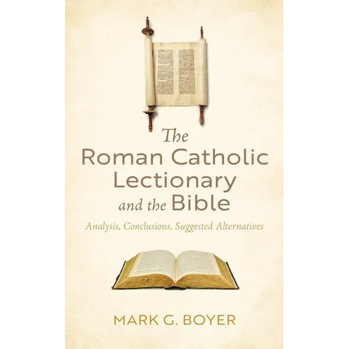 The Roman Catholic Lectionary and the Bible: Analysis, Conclusions, Suggested Alternatives