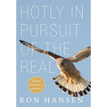 Hotly in Pursuit of the Real: Notes Toward a Memoir