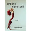 Bind Me Tighter Still