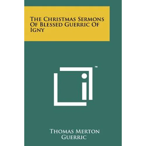 The Christmas Sermons Of Blessed Guerric Of Igny