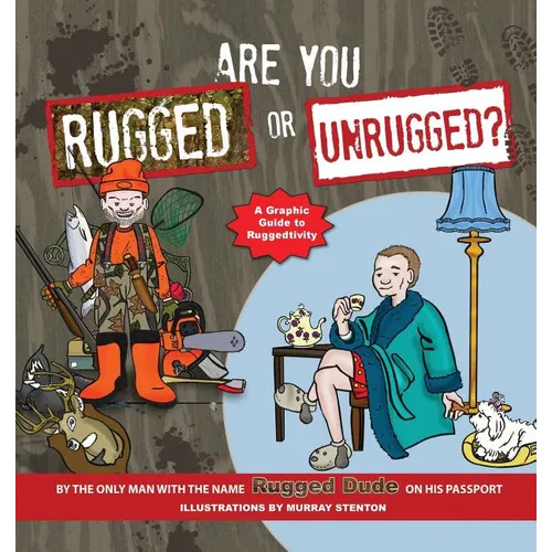 Are You Rugged or Unrugged?: A Graphic Guide to Ruggedtivity