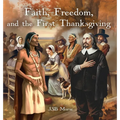 Faith, Freedom, and the First Thanksgiving