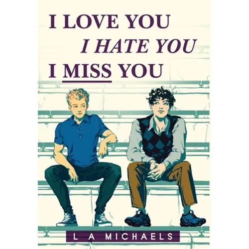 I Love You, I Hate You, I Miss You