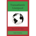 Transatlantic Liverpool: Shades of the Black Atlantic
