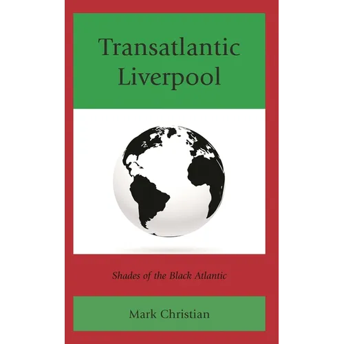 Transatlantic Liverpool: Shades of the Black Atlantic
