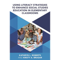 Using Literacy Strategies to Enhance Social Studies Education in Elementary Classrooms