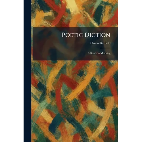 Poetic Diction: A Study in Meaning