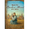 Where the Broken Heart Still Beats: The Story of Cynthia Ann Parker