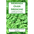 Moringa Over Medicine: There Is a Plant for Every Illness