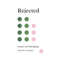 Rejected: Essays on Belonging