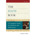 The Flute Book: A Complete Guide for Students and Performers