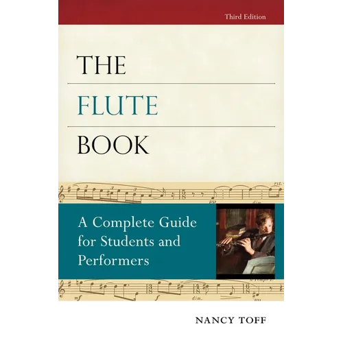 The Flute Book: A Complete Guide for Students and Performers