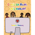 Don't Be Rude, Let's Include!