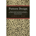 Pattern Design - A Book for Students Treating in a Practical Way of the Anatomy, Planning and Evolution of Repeated Ornament