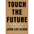Touch the Future: A Manifesto in Essays