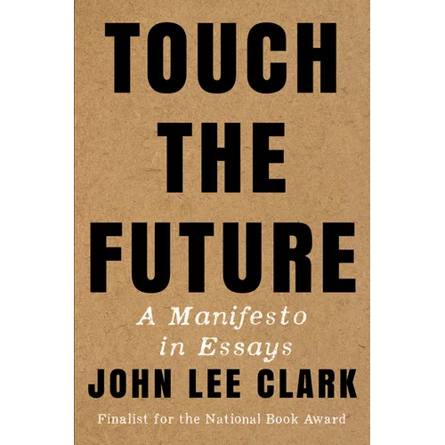 Touch the Future: A Manifesto in Essays