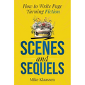Scenes and Sequels: How to Write Page-Turning Fiction