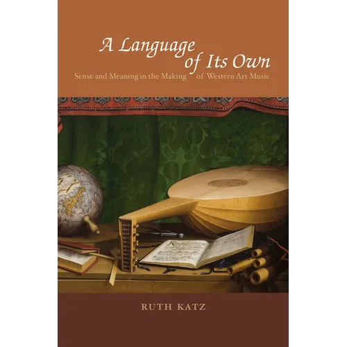 A Language of Its Own: Sense and Meaning in the Making of Western Art Music