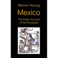 Mexico: The Aztec Account of the Conquest [SCREENPLAY]