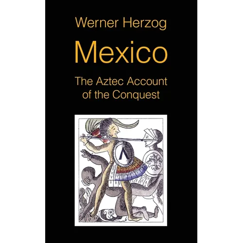 Mexico: The Aztec Account of the Conquest [SCREENPLAY]