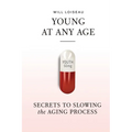 Young at Any Age: Secrets to Slowing the Aging Process