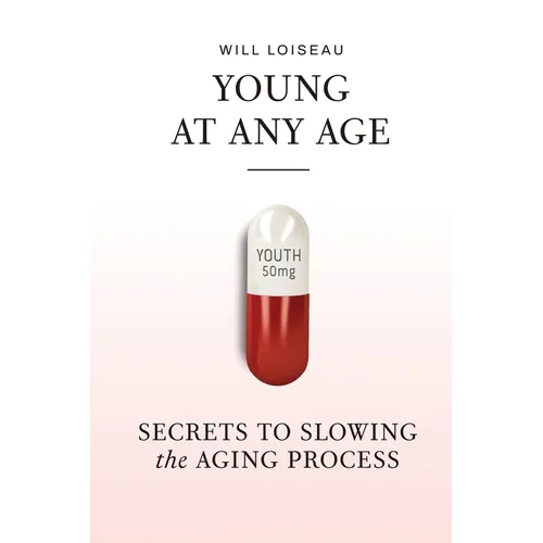 Young at Any Age: Secrets to Slowing the Aging Process