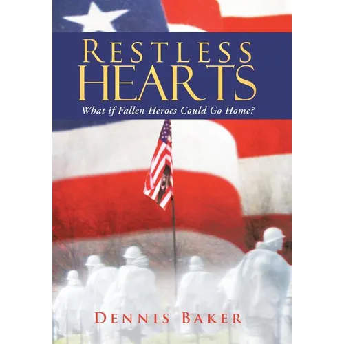 Restless Hearts: What If Fallen Heroes Could Go Home?