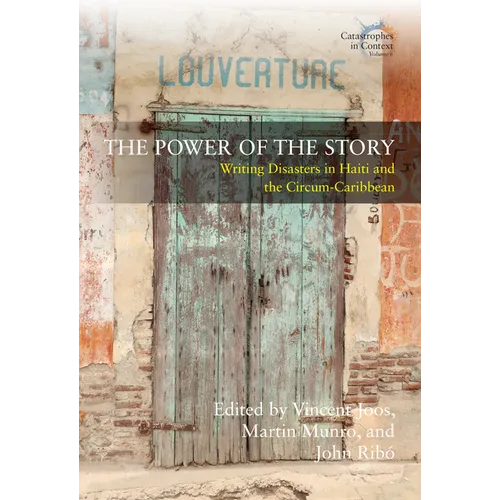 The Power of the Story: Writing Disasters in Haiti and the Circum-Caribbean