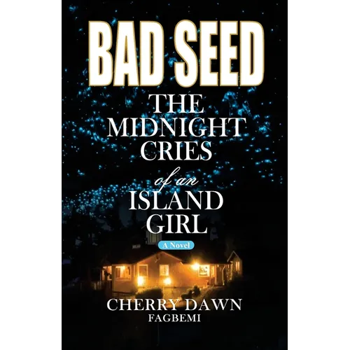 Bad Seed: The Midnight Cries of an Island Girl