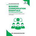 Business Communication Essentials You Always Wanted To Know: Effective Communication Strategies, Audience Analysis, Tools, and Crisis Management for S