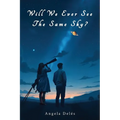 Will We Ever See the Same Sky?