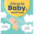 Miracle Baby, You're Finally Here!