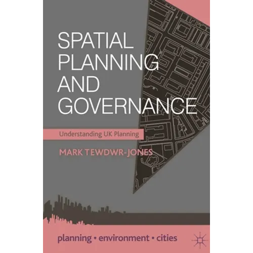 Spatial Planning and Governance: Understanding UK Planning