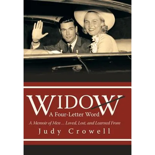 Widow: A Four-Letter Word: A Memoir of Men ... Loved, Lost, and Learned From