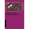 Awaken to our Enchanted Universe: Journey into the Discovery of Orbs & Spirit Guides, Life after Grief