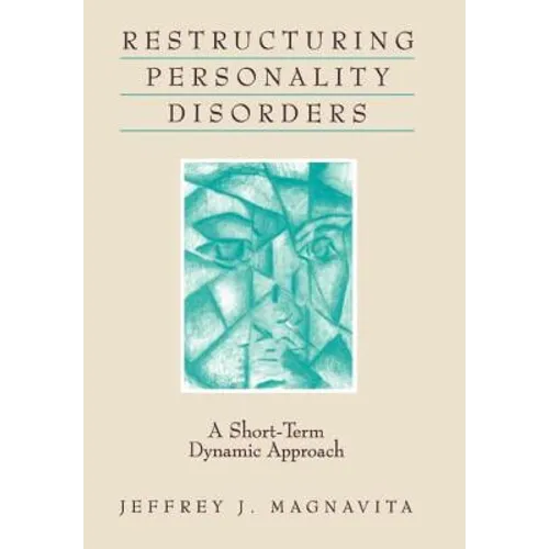 Restructuring Personality Disorders: A Short-Term Dynamic Approach
