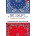 The Gang Life: Laugh Now, Cry Later: Suppression and Prevention