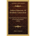 Andrew Patterson, Of Stratford, Connecticut: And The First Four Generations Of His Descendants (1892)